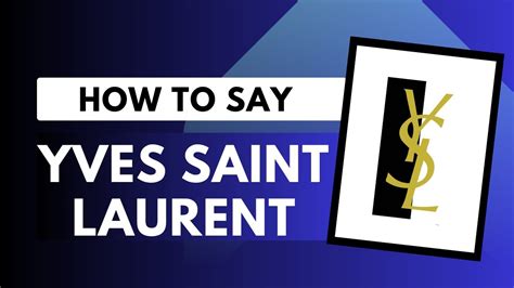 how to pronounce ysl saint laurent|ysl the right way.